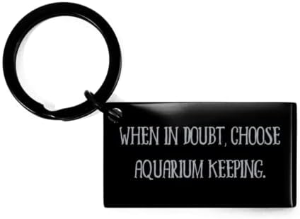 Kada imate sumnje, odaberite čuvanje akvarija. Privjesak za ključeve, čuvanje akvarija iz, jedinstvena ideja