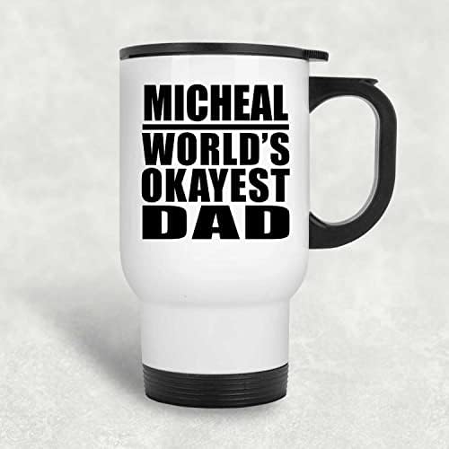 DesignSify Micheal's najkusniji tata na svijetu, bijelu putnicu 14oz nehrđajući čelik izolirani prevoz,